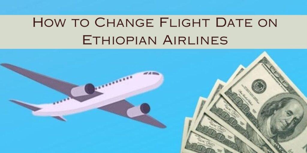 How to Change Flight Date on Ethiopian Airlines