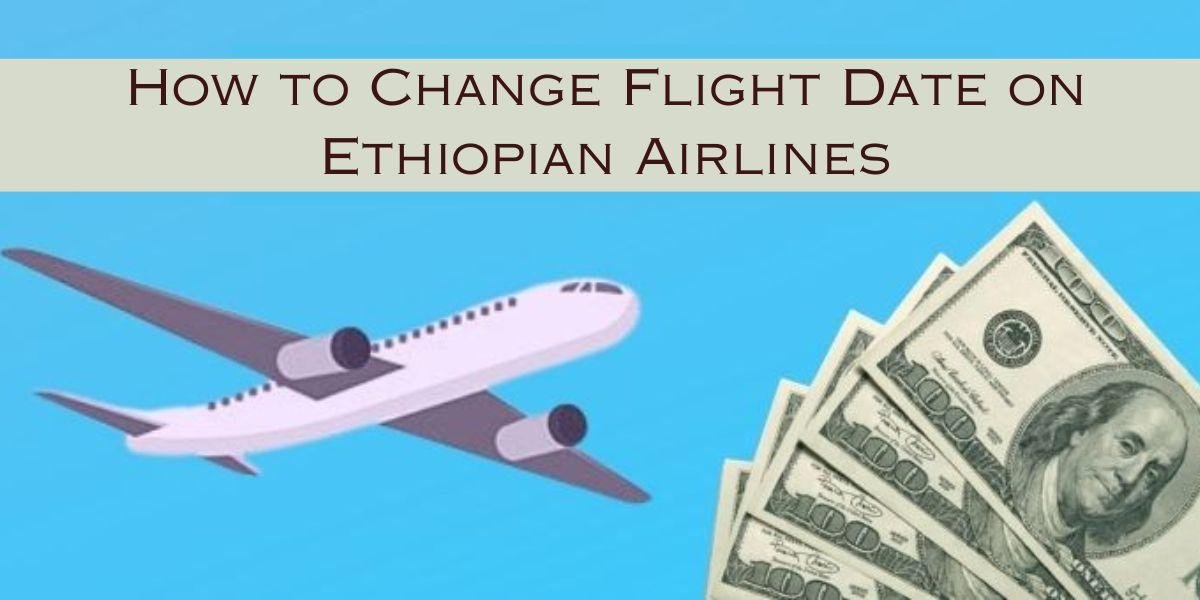 change travel date on ethiopian airlines