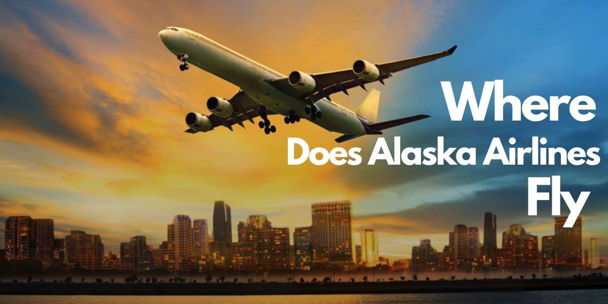 Where Does Alaska Airlines Fly