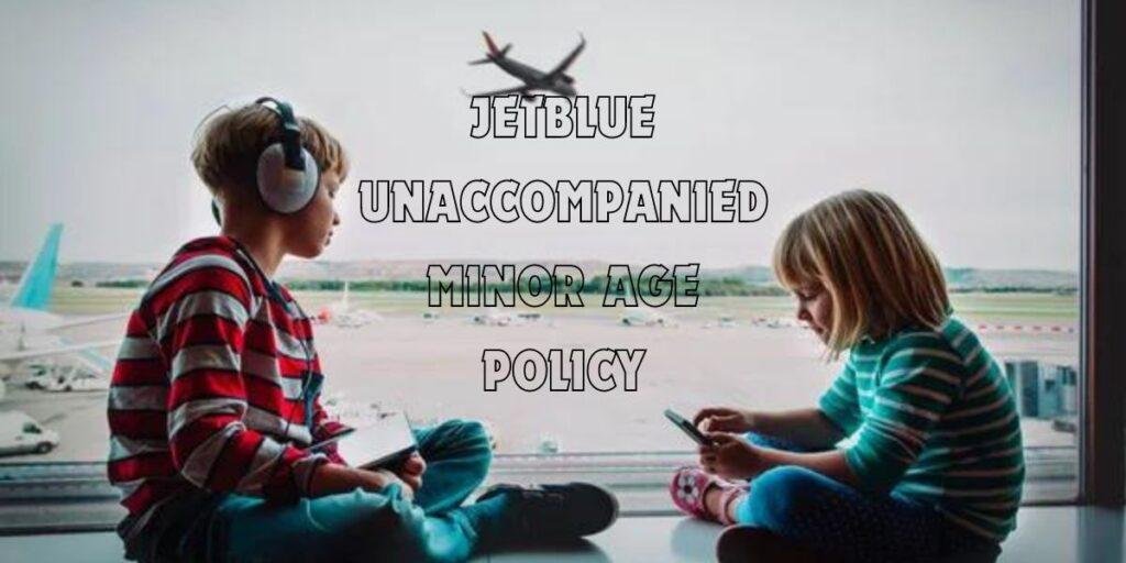 JetBlue Unaccompanied Minor Age